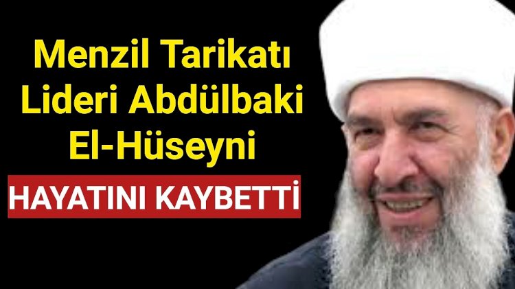 Menzil Tarikatı Lideri Abdülbaki Elhüseyni Hayatını Kaybetti